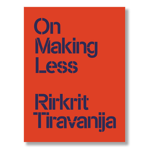 Rirkrit Tiravanija: On Making Less