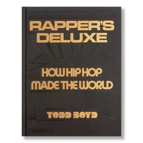Rapper's Deluxe: How Hip Hop Made the World