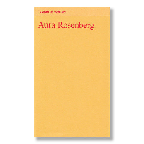 Aura Rosenberg: Berlin to Houston