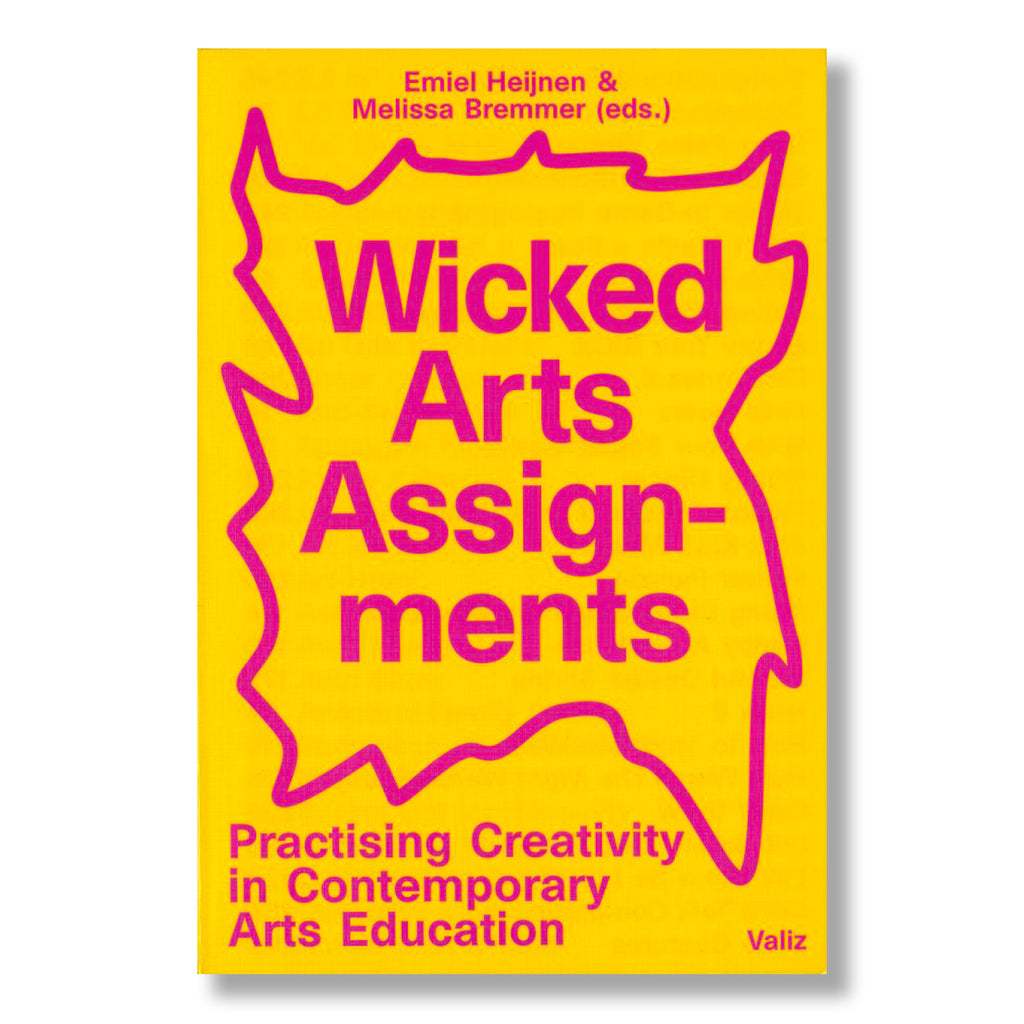 Wicked Arts Assignments: Practising Creativity in Contemporary Arts Education