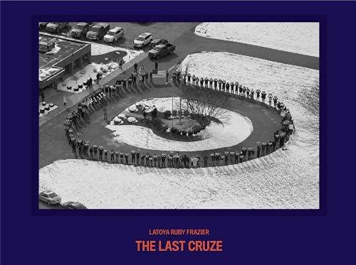 LaToya Ruby Frazier: The Last Cruze