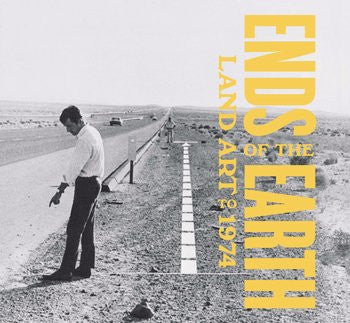 Ends of the Earth: Land Art to 1974