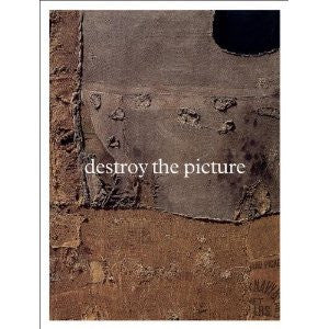 Destroy the Picture: Painting the Void, 1949-1962