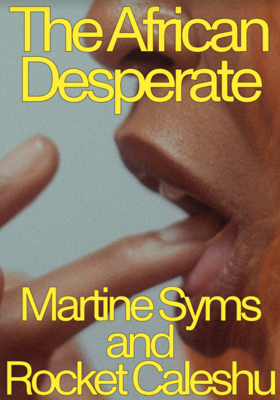 The African Desperate by Martine Syms and Rocket Caleshu (Signed)