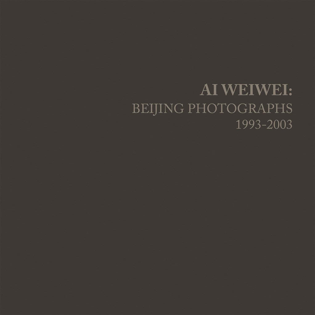 Ai Weiwei: Beijing Photographs