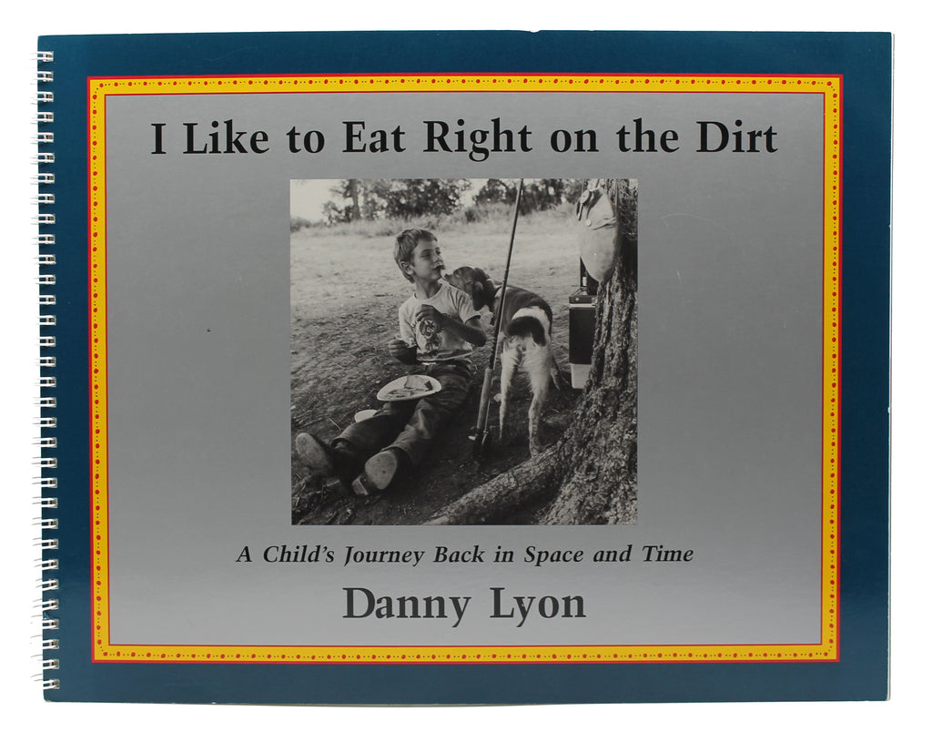 Danny Lyon: I Like to Eat Right on the Dirt (Signed)