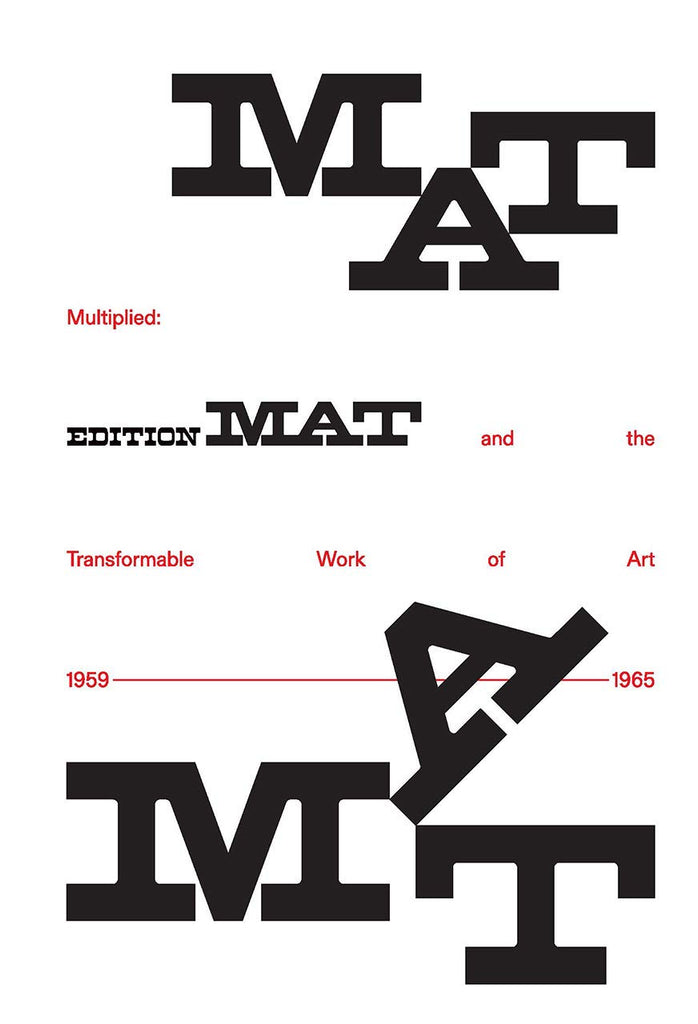 Multiplied: Edition MAT and the Transformable Work of Art 1959-1965