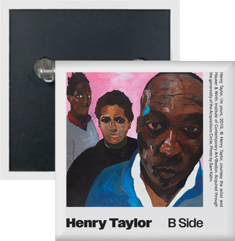 Henry Taylor: B Side Button (I’m yours)