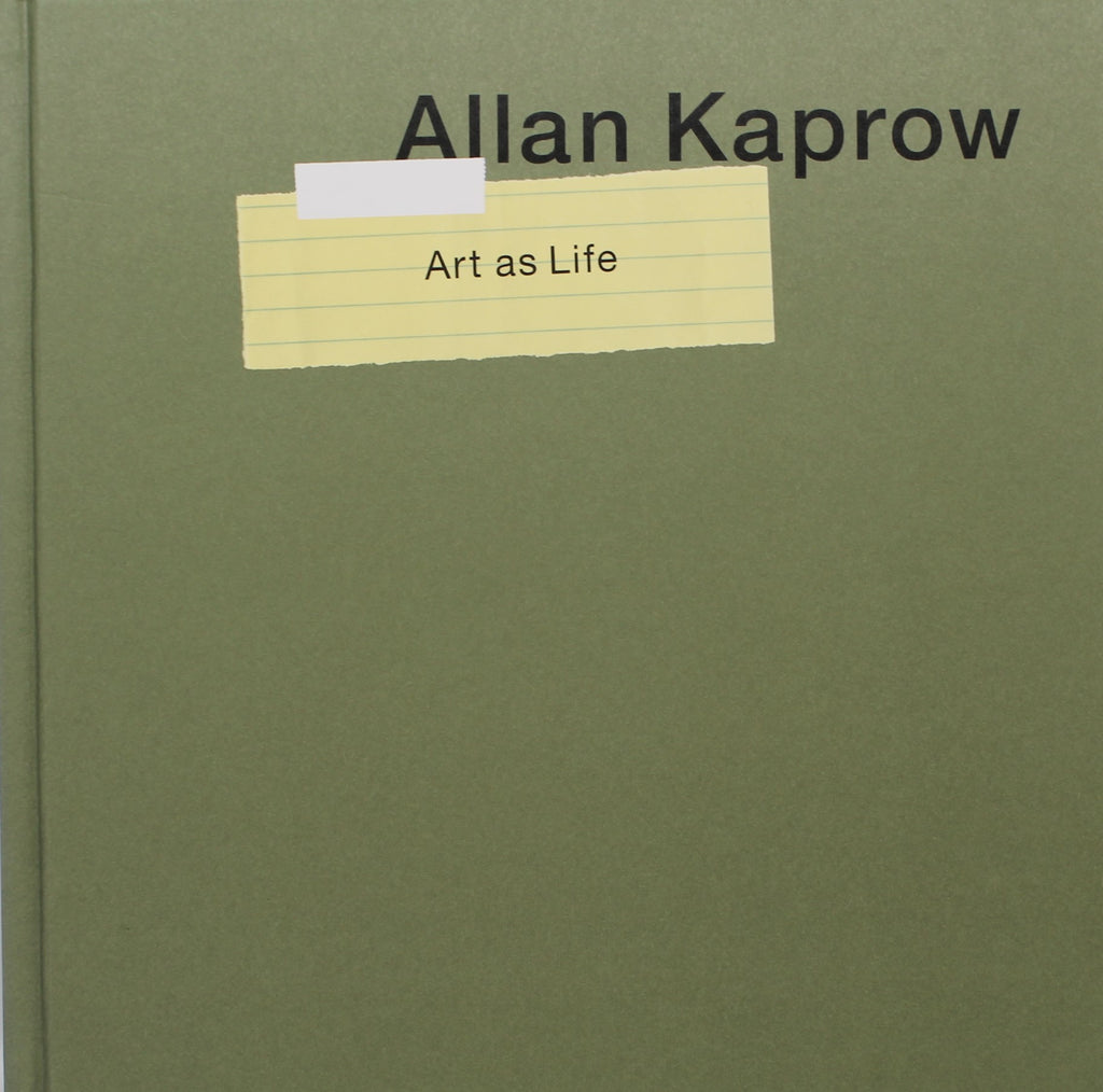 Allan Kaprow: Art as Life