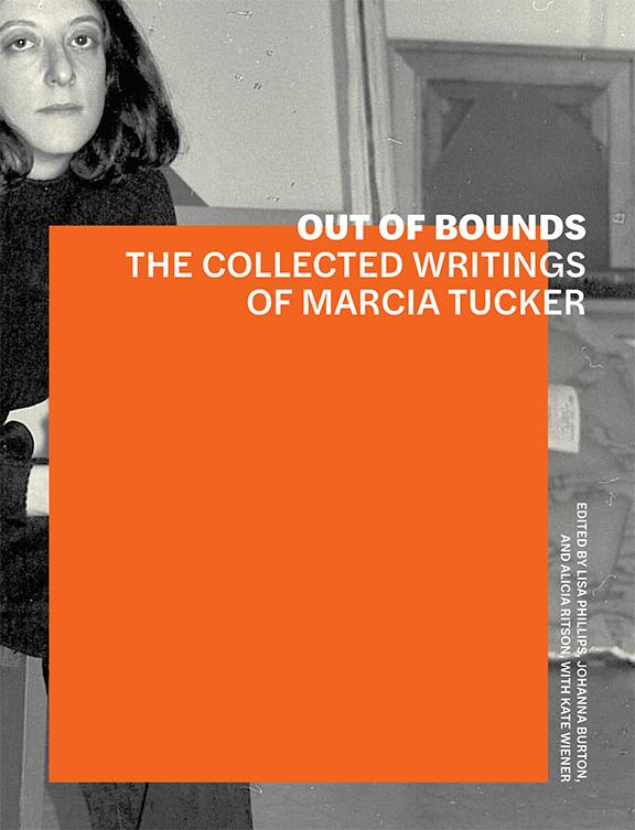 Out of Bounds: The Collected Writings of Marcia Tucker