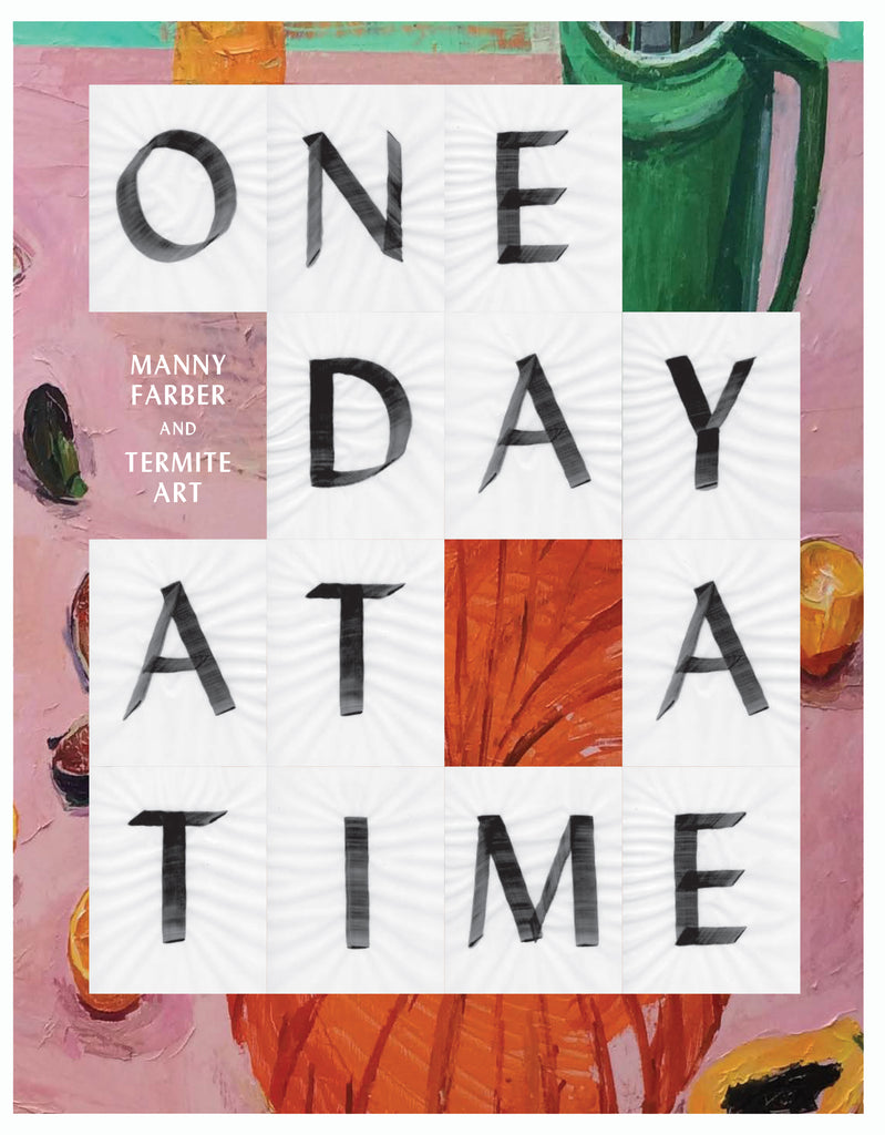 One Day at a Time: Manny Farber and Termite Art Exhibition Catalogue