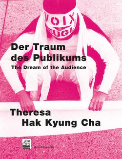 Theresa Hak Kyung Cha: The Dream of the Audience