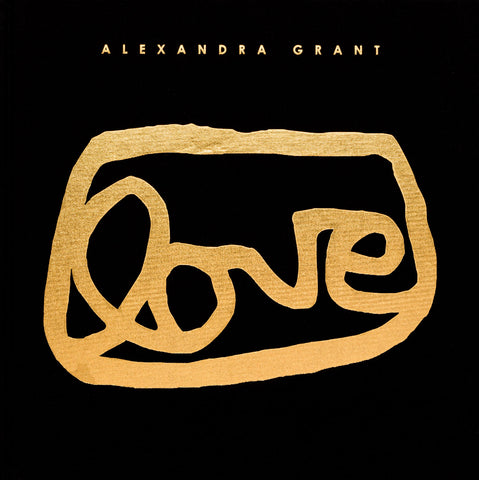 Alexandra Grant: A Visual History of the grantLOVE Project (Signed)