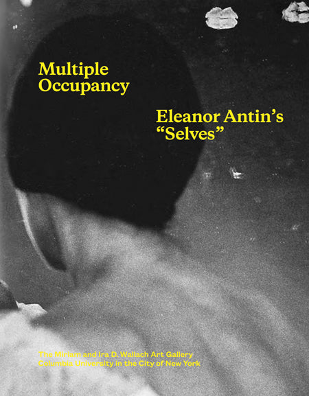 Multiple Occupancy: Eleanor Antin's 