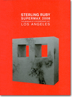 Sterling Ruby: Supermax 2008